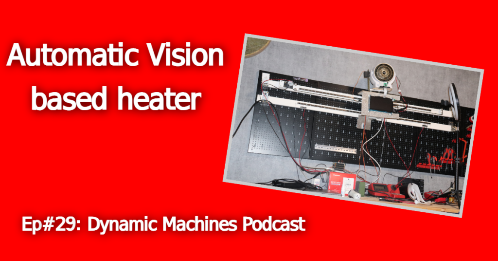 Ep#29: Automatic Vision Based Heater